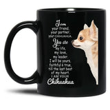 I Am Your Friend Your Partner Your Chihuahua Black Coffee Mug, Gift Coffee Mug