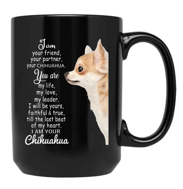 I Am Your Friend Your Partner Your Chihuahua Black Coffee Mug, Gift Coffee Mug - Black