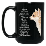 I Am Your Friend Your Partner Your Chihuahua Black Coffee Mug, Gift Coffee Mug