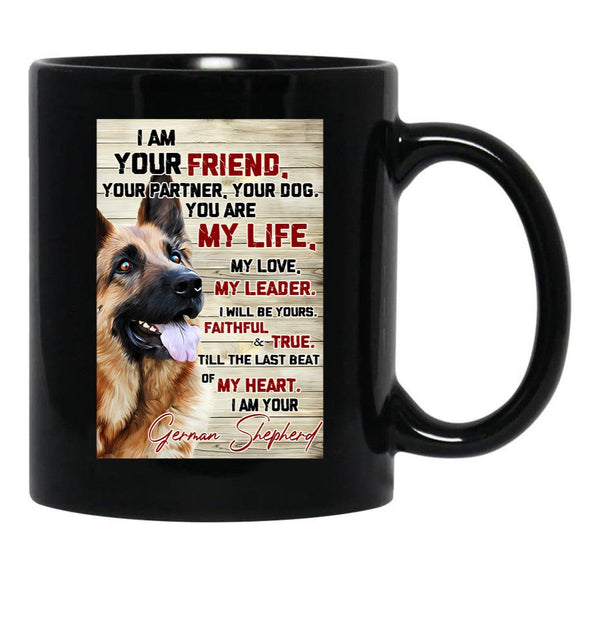 I Am Your Friend Your Partner Your Dog German Shepherd Black Coffee Mug, Gift Coffee Mug - Black