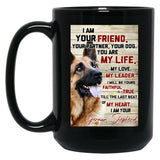 I Am Your Friend Your Partner Your Dog German Shepherd Black Gift Coffee Mug