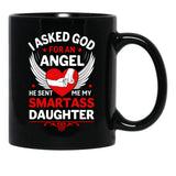 I Ask God For An Angle He Sent Me My Smartass Daughter Black Gift Coffee Mug - Black