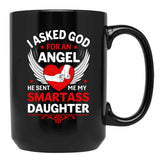 I Ask God For An Angle He Sent Me My Smartass Daughter Black Gift Coffee Mug - Black