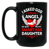 I Ask God For An Angle He Sent Me My Smartass Daughter Black Gift Coffee Mug