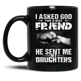 I Asked God For A Best Friend He Sent Me My Drughters Black Coffee Mug, Gift Coffee Mug