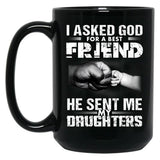I Asked God For A Best Friend He Sent Me My Drughters Black Gift Coffee Mug