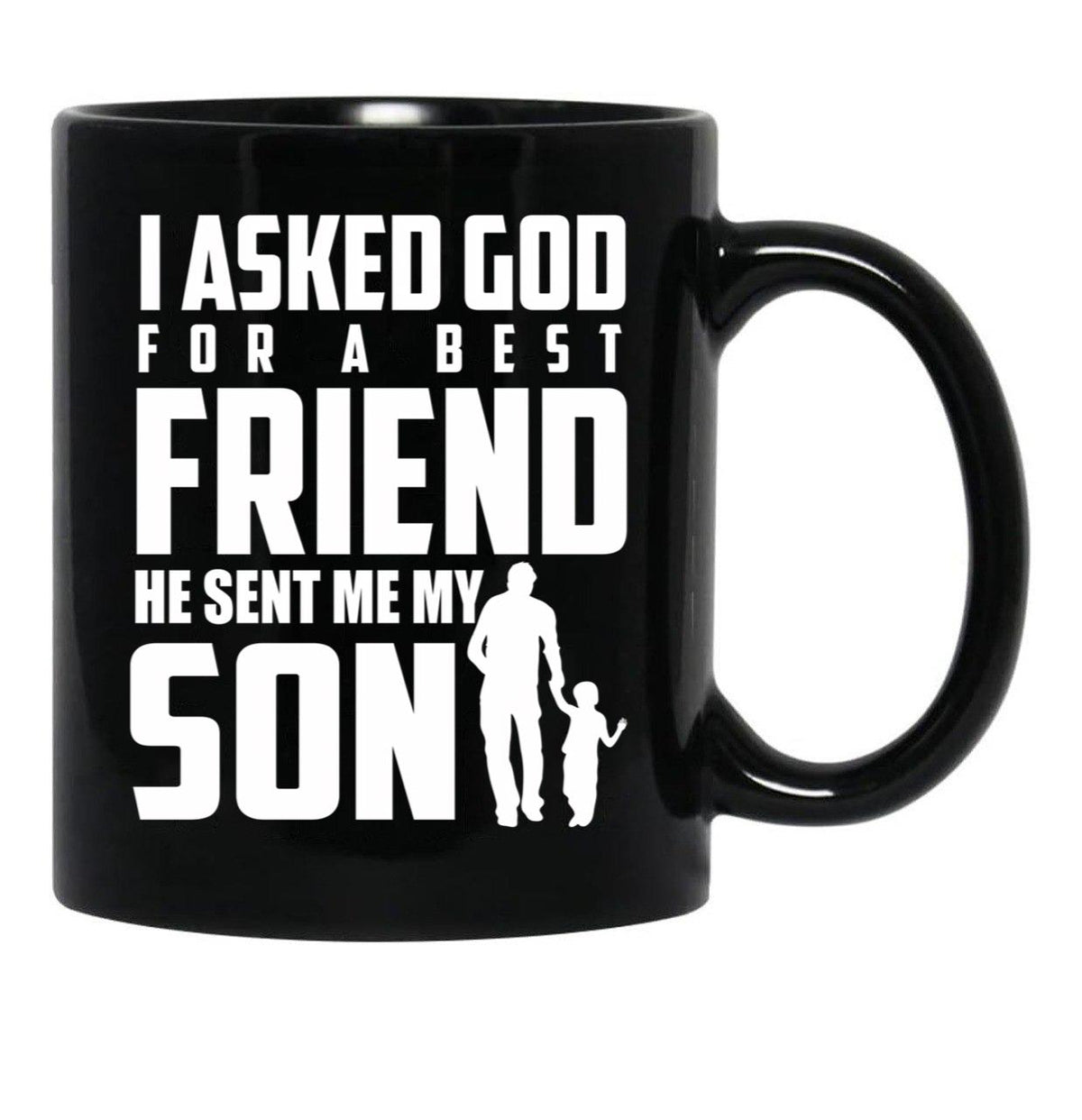 I Asked God For A Best Friend He Sent Me My Son Black Coffee Mug, Gift Coffee Mug - Black