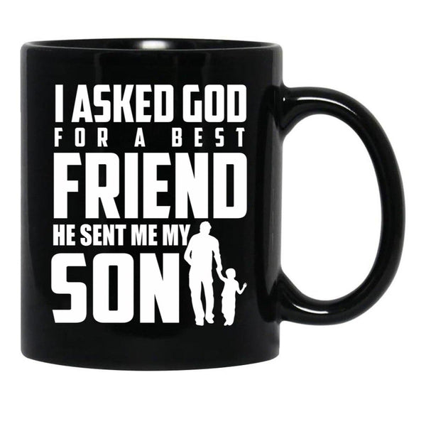 I Asked God For A Best Friend He Sent Me My Son Black Coffee Mug, Gift Coffee Mug - Black