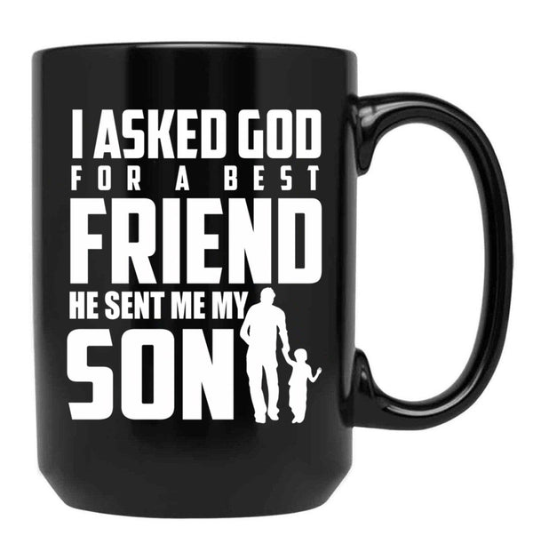 I Asked God For A Best Friend He Sent Me My Son Black Coffee Mug, Gift Coffee Mug - Black