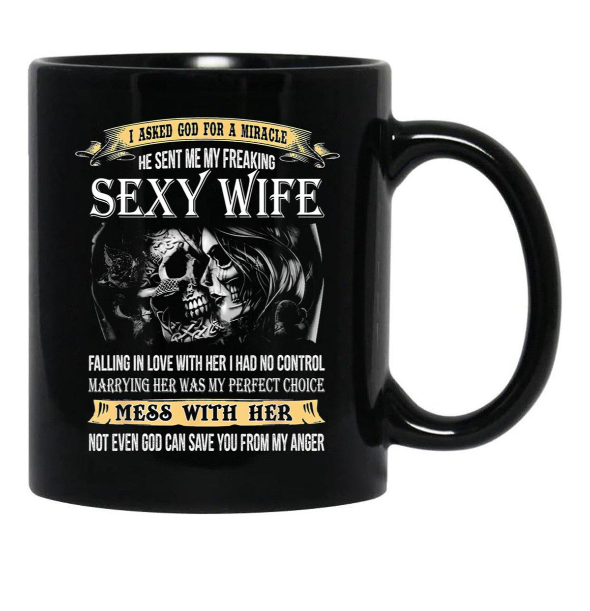 I Asked God For A Miracle He Sent Me My Freaking Sexy Wife Black Gift Coffee Mug - Black