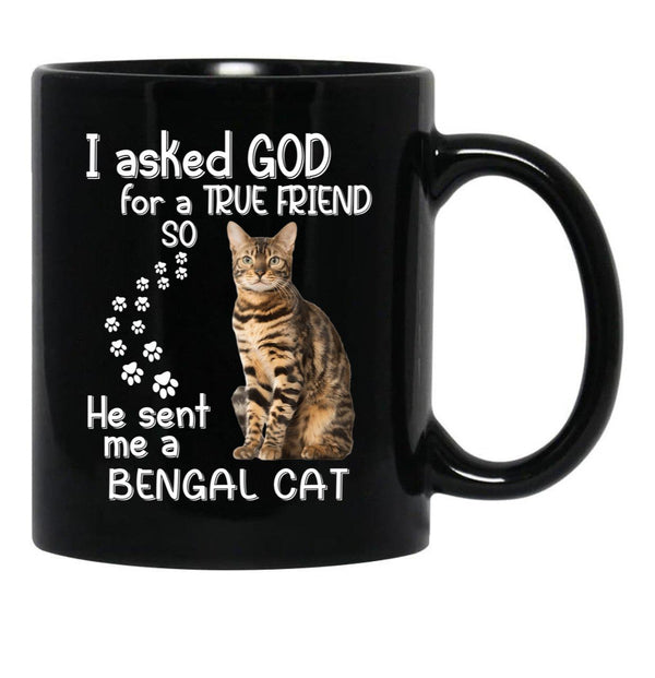 I Asked God For A Tre Friend - Bengal Cat Black Coffee Mug, Gift Coffee Mug - Black