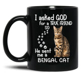 I Asked God For A Tre Friend - Bengal Cat Black Coffee Mug, Gift Coffee Mug