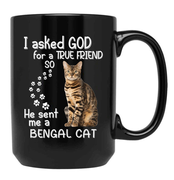 I Asked God For A Tre Friend - Bengal Cat Black Coffee Mug, Gift Coffee Mug - Black