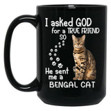 I Asked God For A Tre Friend - Bengal Cat Black Coffee Mug, Gift Coffee Mug