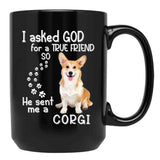 I Asked God For A Tre Friend - Corgi Black Coffee Mug, Gift Coffee Mug - Black