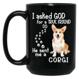 I Asked God For A Tre Friend - Corgi Black Coffee Mug, Gift Coffee Mug