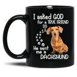 I Asked God For A Tre Friend - Dachshund Black Coffee Mug, Gift Coffee Mug