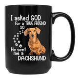 I Asked God For A Tre Friend - Dachshund Black Gift Coffee Mug - Black