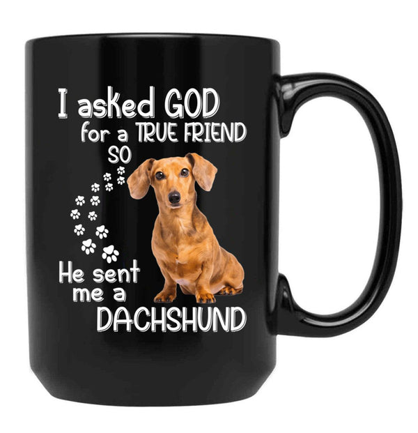 I Asked God For A Tre Friend - Dachshund Black Gift Coffee Mug - Black