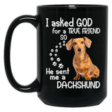 I Asked God For A Tre Friend - Dachshund Black Coffee Mug, Gift Coffee Mug