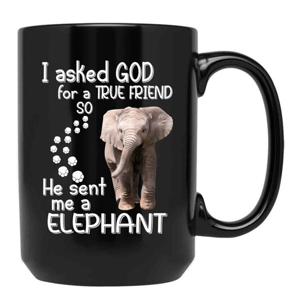 I Asked God For A Tre Friend - Elephant Black Coffee Mug, Gift Coffee Mug - Black