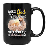 I Asked God For A True Friend So He Sent Me A Chihuahua Black Gift Coffee Mug - Black