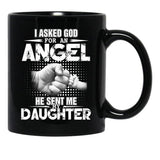 I Asked God For An Angel He Sent Me My Daughter Black Gift Coffee Mug - Black