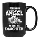 I Asked God For An Angel He Sent Me My Daughter Black Coffee Mug, Gift Coffee Mug - Black
