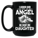 I Asked God For An Angel He Sent Me My Daughter Black Coffee Mug, Gift Coffee Mug