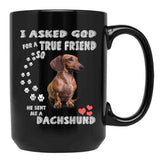 I Asked God For True Friend So He Sent Me A Dachshund Black Gift Coffee Mug - Black