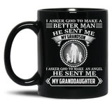 I Asked God To Make A Better Man He Sent Me My Grandson I Asked God To Make An Angle He Sent Me My Granddaughter Funny Gift Black Gift Coffee Mug