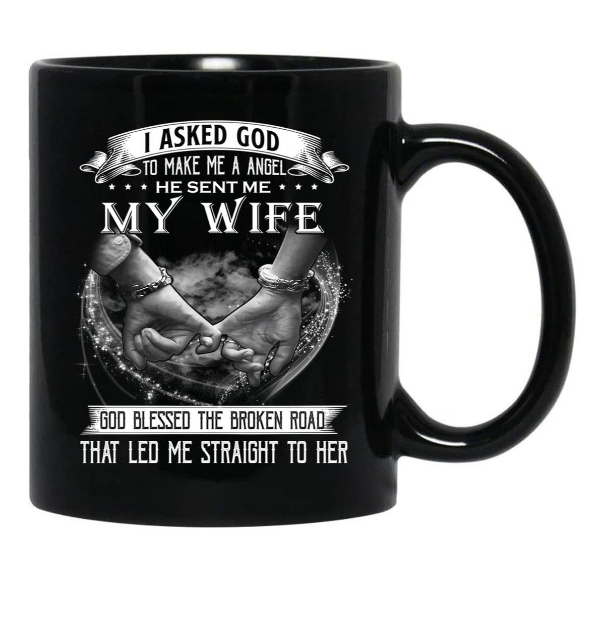 I Asked God To Make Me A Angel My Wife Black Gift Coffee Mug - Black