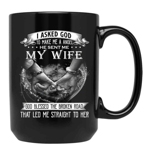 I Asked God To Make Me A Angel My Wife Black Coffee Mug, Gift Coffee Mug - Black