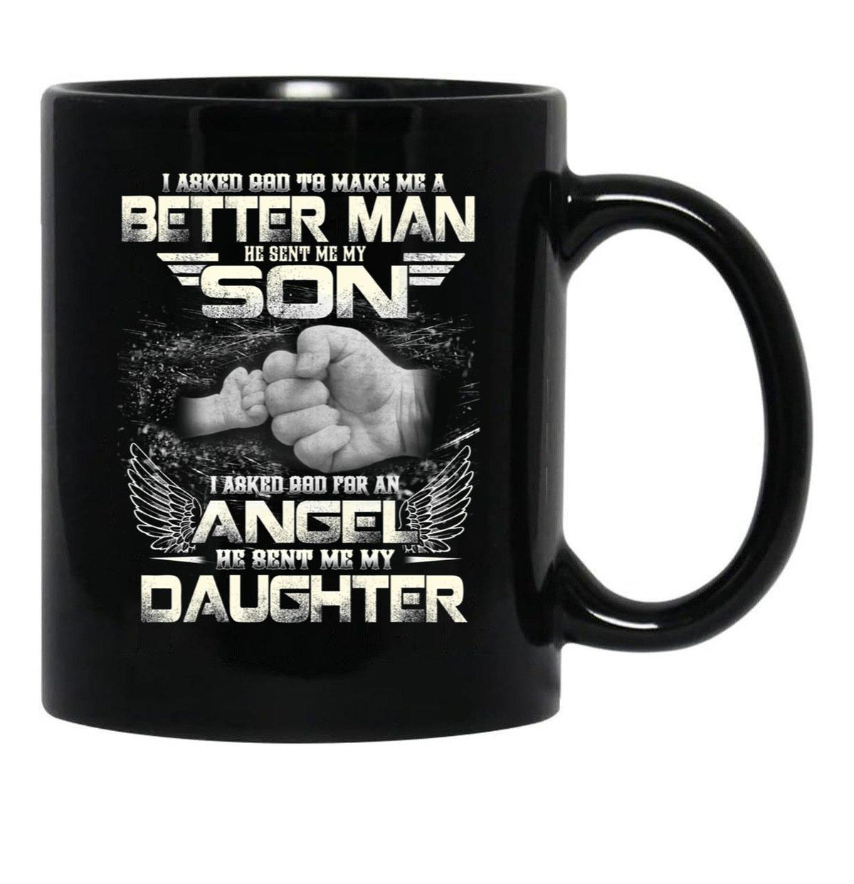 I Asked God To Make Me A Better Father Day Black Coffee Mug, Gift Coffee Mug - Black