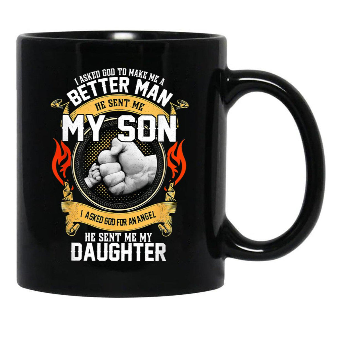 I Asked God To Make Me A Better Man He Sent Me My Son Black Coffee Mug, Gift Coffee Mug - Black