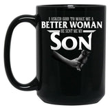 I Asked God To Make Me A Better Women He Sent Me A Son Black Gift Coffee Mug