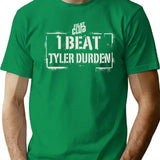 I Beat Tyler Durden T-Shirt for Men & Women, T-Shirts Graphic Tee - Green