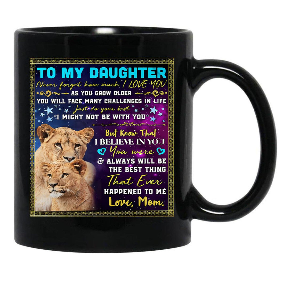 I Believe In You You Were Always Will Be The Best Thing My Daughter Black Gift Coffee Mug - Black