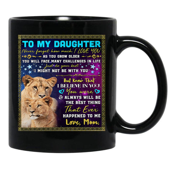 I Believe In You You Were Always Will Be The Best Thing My Daughter Black Gift Coffee Mug - Black