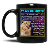 I Believe In You You Were Always Will Be The Best Thing My Daughter Black Gift Coffee Mug