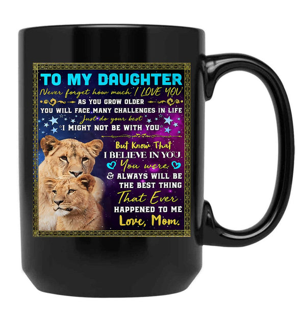 I Believe In You You Were Always Will Be The Best Thing My Daughter Black Coffee Mug, Gift Coffee Mug - Black