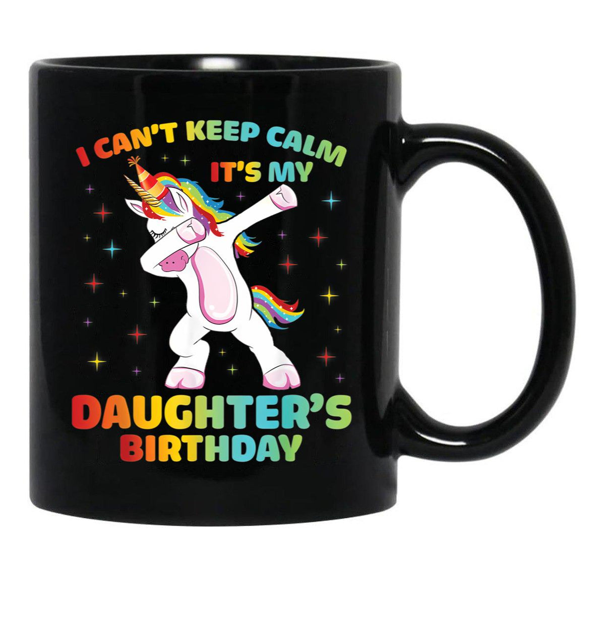 I Can'T Keep Calm It'S My Daughter Birthday Cute Unicorn Black Gift Coffee Mug - Black