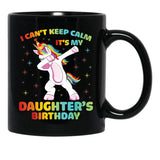 I Can'T Keep Calm It'S My Daughter Birthday Cute Unicorn Black Coffee Mug, Gift Coffee Mug - Black
