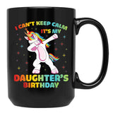 I Can'T Keep Calm It'S My Daughter Birthday Cute Unicorn Black Coffee Mug, Gift Coffee Mug - Black