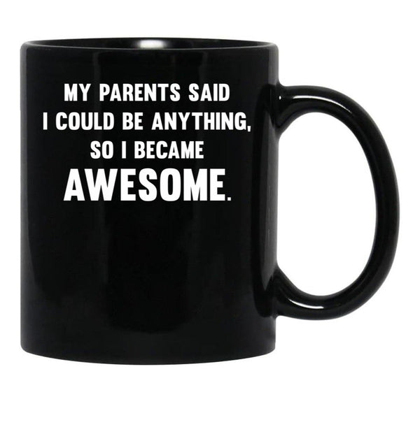 I Could Be Anything Black Gift Coffee Mug - Black