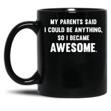 I Could Be Anything Black Gift Coffee Mug