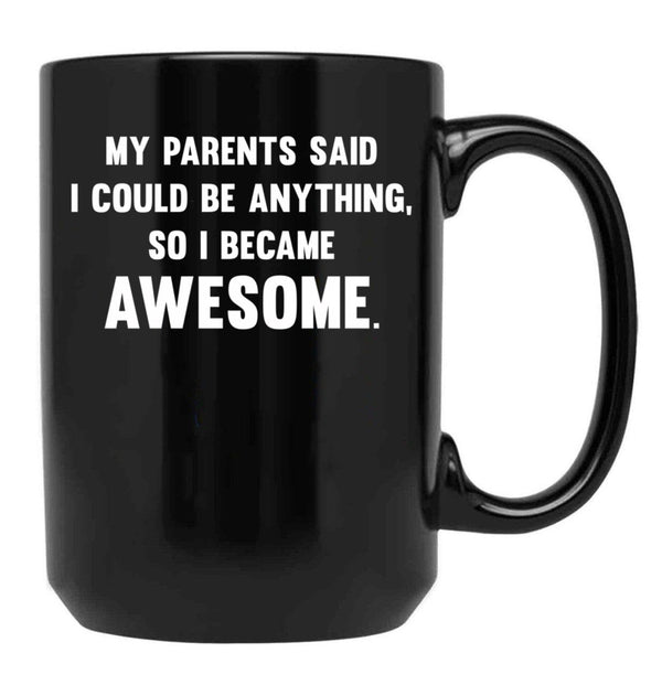 I Could Be Anything Black Gift Coffee Mug - Black