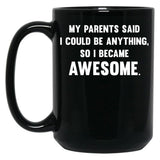 I Could Be Anything Black Coffee Mug, Gift Coffee Mug