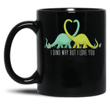 I Dino Why But I Love You Dinosaurier Lover Valentinstag Black Gift Coffee Mug