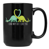 I Dino Why But I Love You Dinosaurier Lover Valentinstag Black Gift Coffee Mug - Black